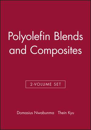 Polyolefin Blends and Composites, 2 Volume Set de Domasius Nwabunma