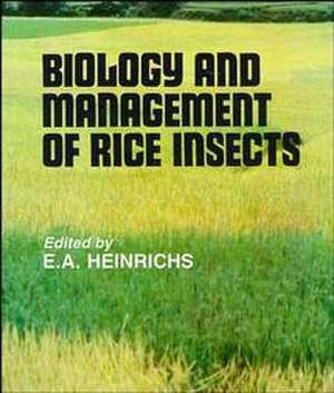 Biology and Management of Rice Insects de E. A. Heinrichs