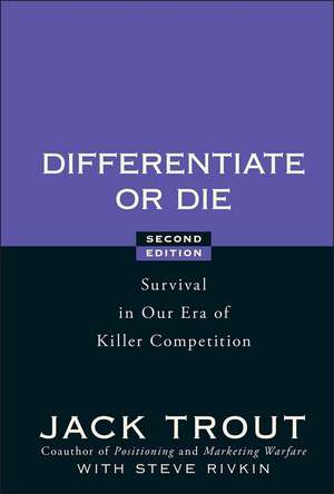 Differentiate or Die – Survival in Our Era of Killer Competition 2e de J Trout