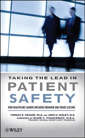 Taking the Lead in Patient Safety – How Healthcare Leaders Influence Behavior and Create Culture de TR Krause