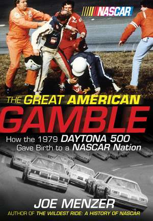 Great American Gamble: How the 1979 Daytona 500 Gave Birth to a NASCAR Nation de Joe Menzer