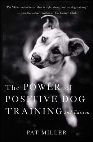 The Power of Positive Dog Training de Pat Miller