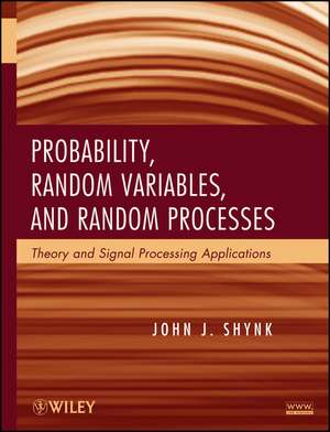 Probability, Random Variables, and Random Processes de John J Shynk