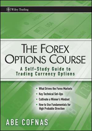 The Forex Options Course – A Self–Study Guide to Trading Currency Options de A Cofnas