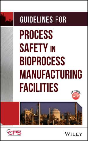 Guidelines for Process Safety in Bioprocess Manuafacturing Facilities de CCPS