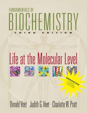 Fundamentals of Biochemistry: Life at the Molecular Level de Donald Voet