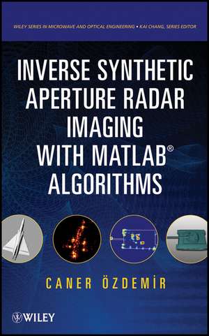 Inverse Synthetic Aperture Radar Imaging With MATLAB Algorithms de C Ozdemir