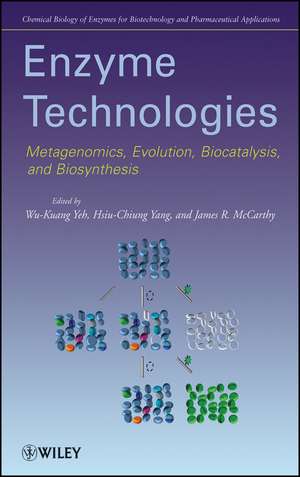 Enzyme Technologies – Metagenomics, Evolution, Biocatalysis and Biosynthesis de Yeh