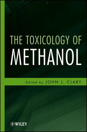 The Toxicology of Methanol de JJ Clary