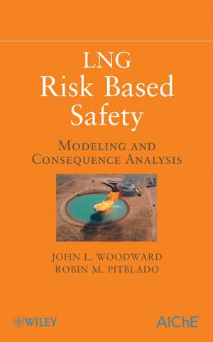 LNG Risk Based Safety – Modeling and Consequence Analysis de JL Woodward