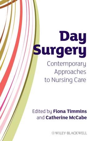 Day Surgery – Contemporary Approaches to Nursing Care de F Timmins