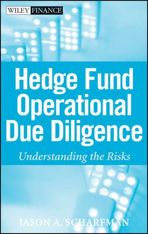 Hedge Fund Operational Due Diligence – Understanding the Risks de JA Scharfman