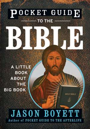 Pocket Guide to the Bible – A Little Book about the Big Book de J Boyett