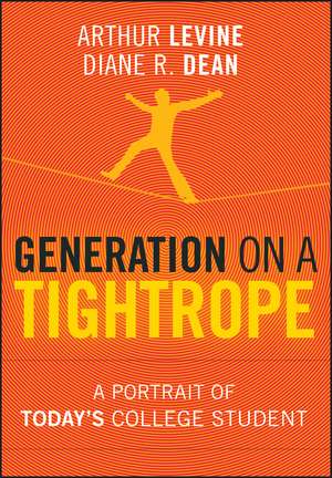 Generation on a Tightrope – A Portrait of Today′s College Student de A Levine