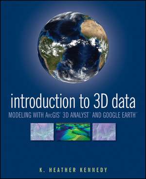 Introduction to 3D Data – Modeling with ArcGIS 3D Analyst and Google Earth de H Kennedy