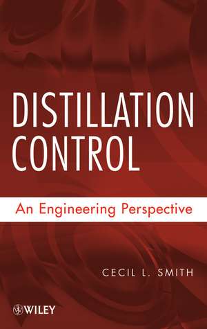 Distillation Control – An Engineering Perspective de C. Smith