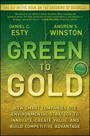 Green to Gold – How Smart Companies Use Environmental Strategy to Innovate, Create Value, and Build Competitive Advantage de D Esty