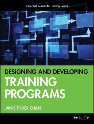 Designing and Developing Training Programs de Janis Fisher Chan