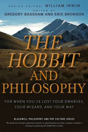 The Hobbit and Philosophy – For When You′ve Lost Your Dwarves, Your Wizard and Your Way de W Irwin