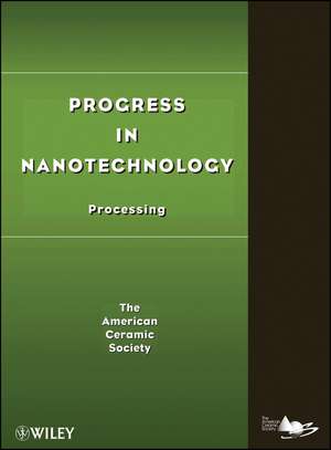 Progress in Nanotechnology – Processing de ACerS