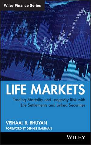 Life Markets – Trading Mortality and Longevity Risk with Life Settlements and Linked Securities de V Bhuyan