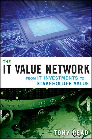 The IT Value Network – From IT Investment to Stakeholder Value de TJ Read