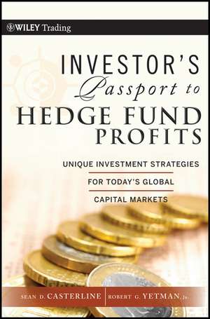 Investor′s Passport to Hedge Fund Profits – Unique Investment Strategies for Today′s Global Capital Markets de SD Casterline