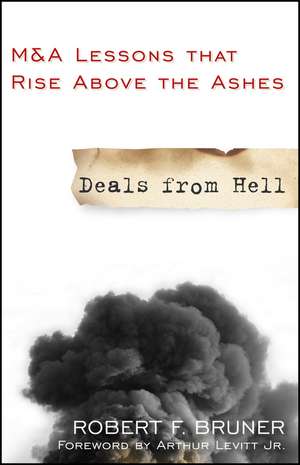 Deals from Hell – M&A Lessons that Rise Above the Ashes de RF Bruner