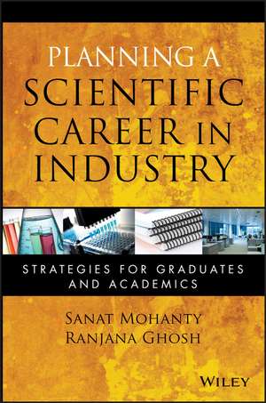 Planning a Scientific Career in Industry – Strategies for Graduates and Academics de S Mohanty