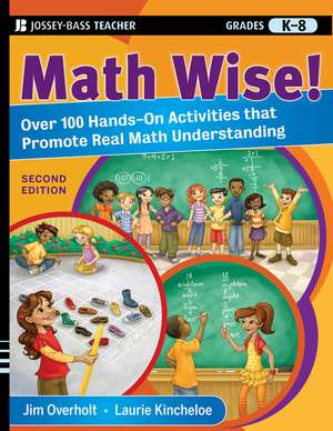 Math Wise! Over 100 Hands–On Activities that Promote Real Math Understanding Grades K–8 2e de JL Overholt