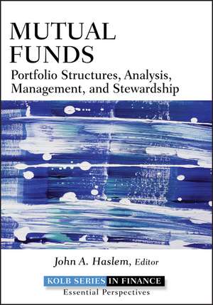 Mutual Funds – Portfolio Structures, Analysis, Management, and Stewardship de JA Haslem