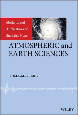 Methods and Applications of Statistics in the Atmospheric and Earth Sciences de N Balakrishnan