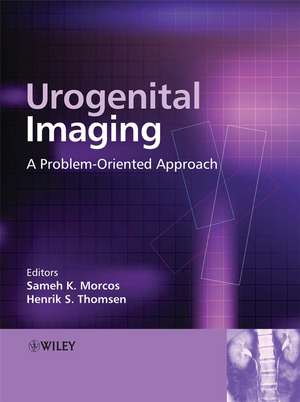 Urogenital Imaging – A Problem–Oriented Approach de SK Morcos