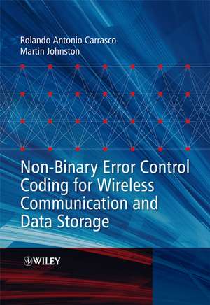 Non-Binary Error Control Coding for Wireless Communication and Data Storage de Rolando Antonio Carrasco
