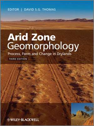 Arid Zone Geomorphology – Process, Form and Change in Drylands 3e de DSG Thomas