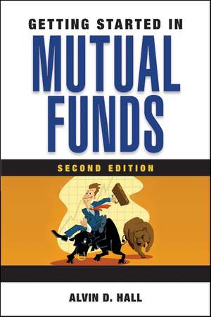 Getting Started in Mutual Funds, 2e de AD Hall