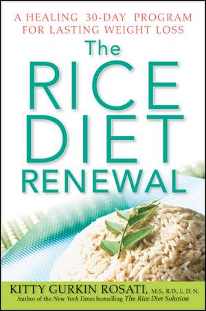 The Rice Diet Renewal: A Healing 30–Day Program for Lasting Weight Loss de Kitty Gurkin Rosati