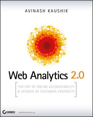 Web Analytics 2.0 – The Art of Online Accountability and Science of Customer Centricity de A Kaushik