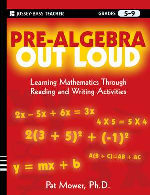 Pre–Algebra Out Loud: Learning Mathematics Through Reading and Writing Activities de Pat Mower