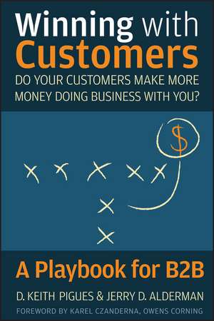 Winning with Customers – A Playbook for B2B de DK Pigues