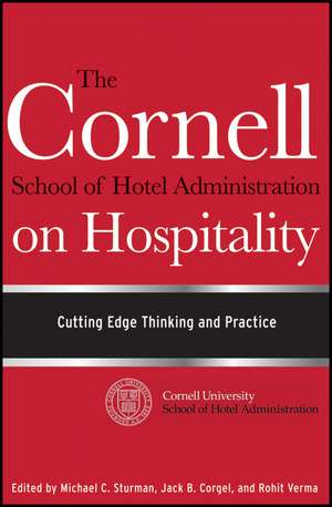 The Cornell School of Hotel Administration on Hospitality – Cutting Edge Thinking and Practice de J Sturman