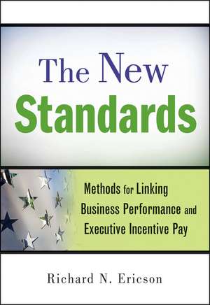 The New Standards – Methods for Linking Business Performance and Executive Incentive Pay de RN Ericson