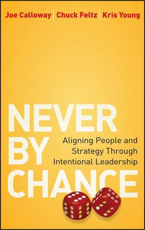 Never by Chance – Aligning People and Strategy Through Intentional Leadership de J Calloway