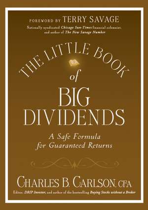 The Little Book of Big Dividends – A Safe Formula for Guaranteed Returns de CB Carlson