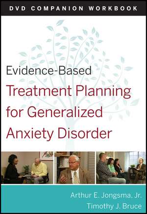 Evidence–Based Treatment Planning for Generalized Anxiety Disorder DVD Companion Workbook de AE Jongsma