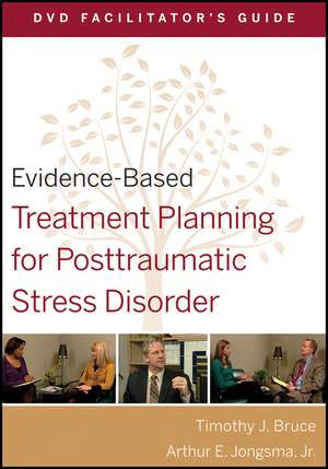 Evidence–Based Treatment Planning for Posttraumatic Stress Disorder DVD Facilitator′s Guide de TJ Bruce