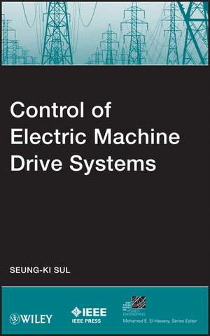 Control of Electric Machine Drive Systems de SK Sul