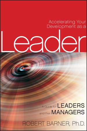 Accelerating Your Development as a Leader de Robert Barner