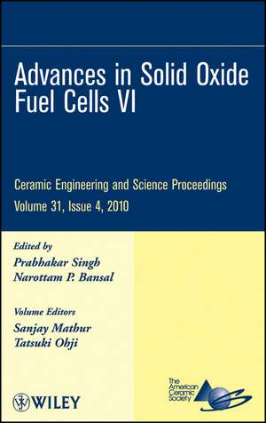 Advances in Solid Oxide Fuel Cells VI – Ceramic Engineering and Science Proceedings, V31, Issue 4 de Singh