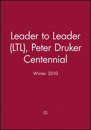 Leader to Leader (LTL), Peter Druker Centennial, Winter 2010 de Frances Hesselbein